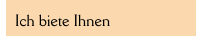 Ich biete Ihnen